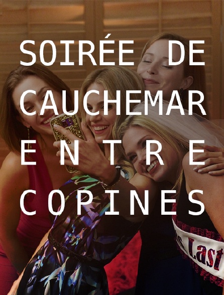 Soirée de cauchemar entre copines