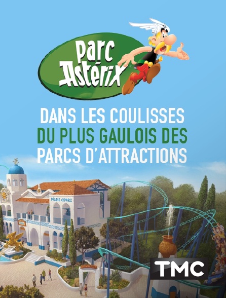 TMC - Parc Astérix : dans les coulisses du plus gaulois des parcs d'attractions