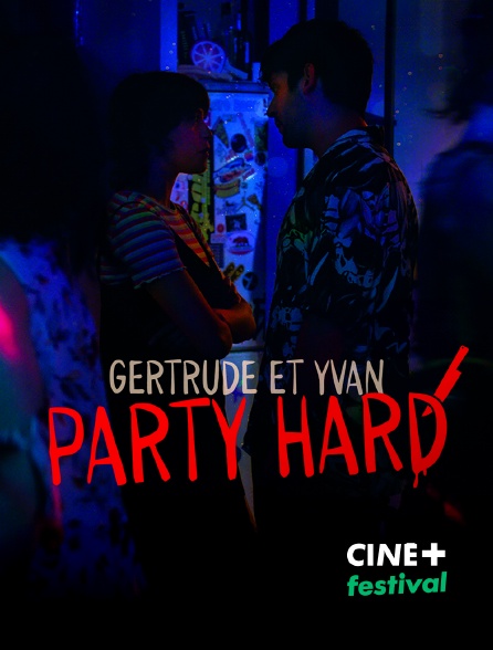 CINE+ Festival - Gertrude et Yvan Party Hard