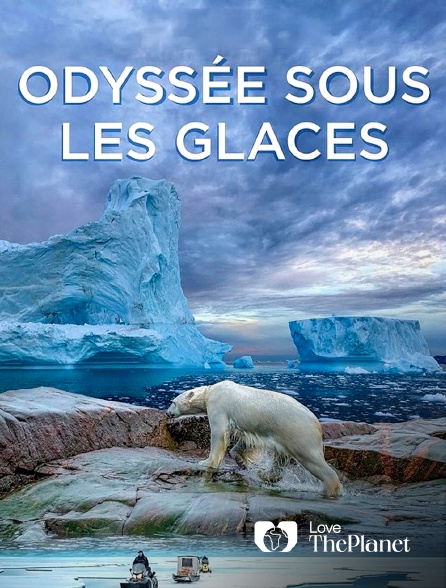 Love the Planet - Odyssée sous les glaces