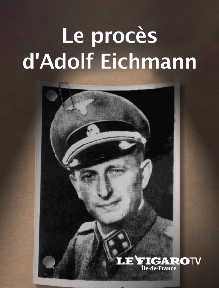 Le Figaro TV Île-de-France - Le procès d'Adolf Eichmann