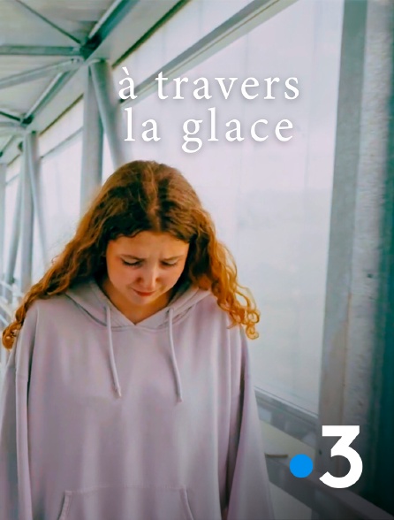 France 3 - A travers la glace