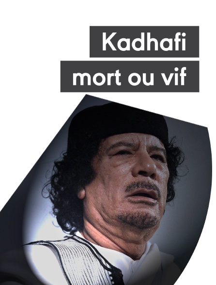 Kadhafi, mort ou vif