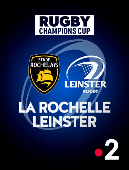 France 2 - Rugby - Champions Cup : La Rochelle / Leinster - 10/12/2023 à 16h07