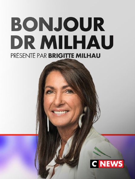 CNEWS - Bonjour Dr Milhau - 21/09/2024 à 10h28