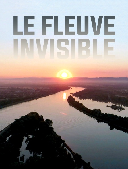 Le fleuve invisible