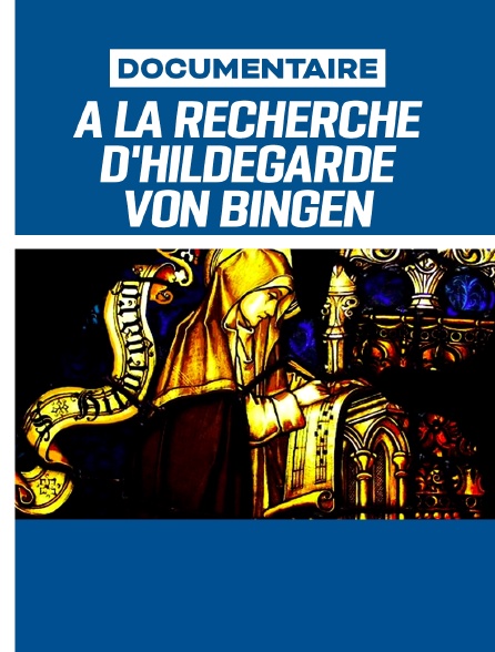 À la recherche d'Hildegarde von Bingen