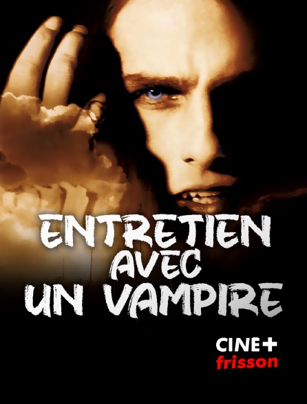 CINE+ Frisson - Entretien avec un vampire