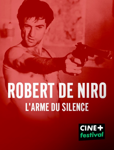 CINE+ Festival - Robert De Niro, l'arme du silence