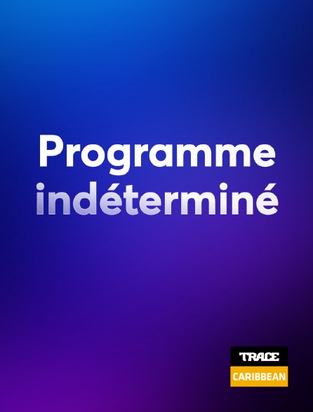 Trace Caribbean - Programme indéterminé