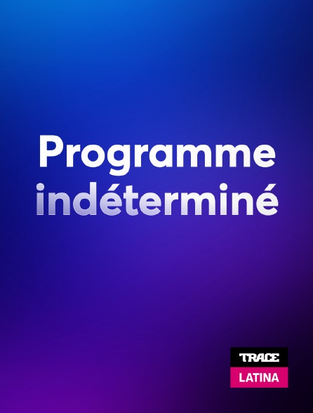 Trace Latina - Programme indéterminé