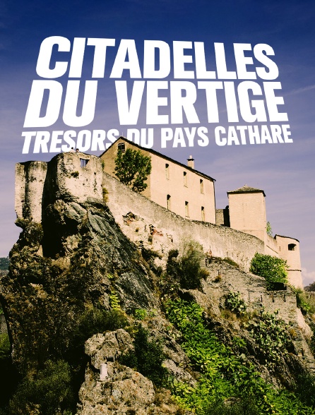 Citadelles du vertige : trésors du pays Cathare