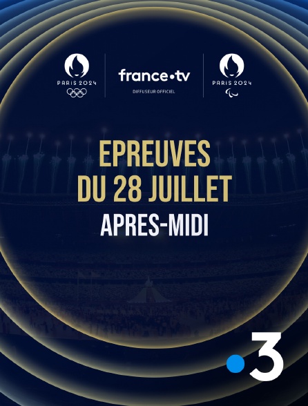 France 3 - Paris 2024 - Epreuves du 28 juillet : Session d'après-midi - 28/07/2024 à 13h31