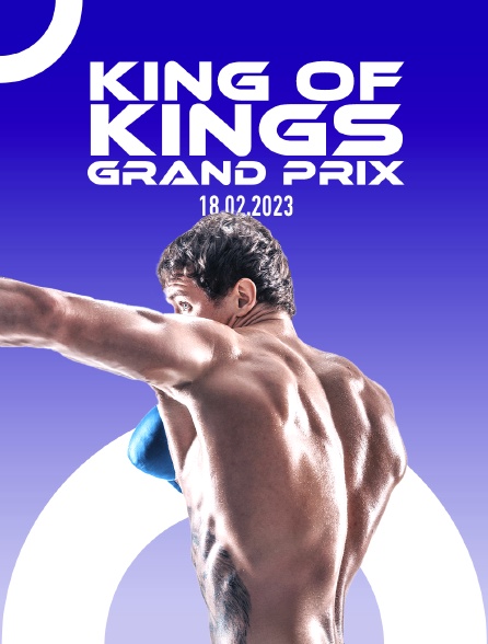 King Of Kings Grand Prix 18.02.2023 - 15/05/2024 à 06h10