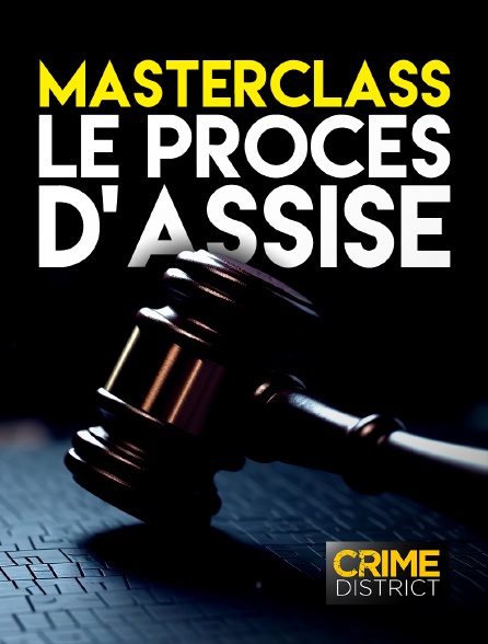 Crime District - Masterclass : Le procès d'assises