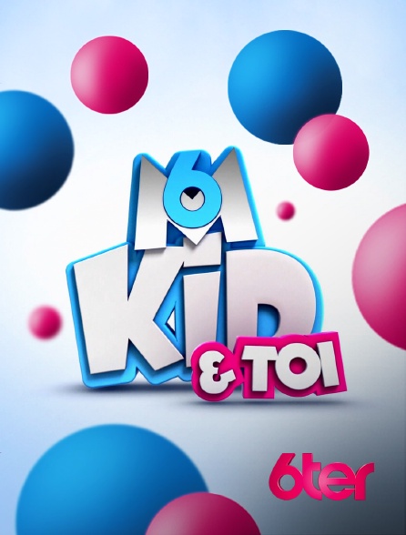 6ter - Kid & Toi - 01/09/2024 à 08h50