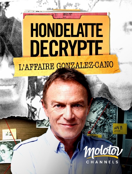 Molotov channels - Hondelatte décrypte : L'affaire Gonzalez-Cano