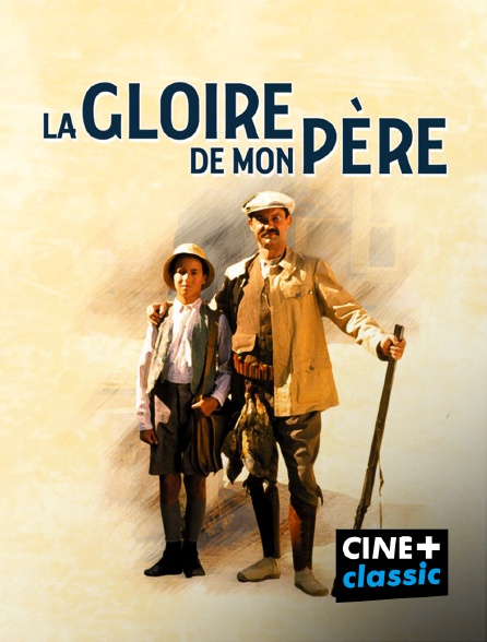 CINE+ Classic - La gloire de mon père