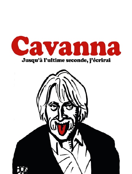 Cavanna, jusqu'à l'ultime seconde, j'écrirai