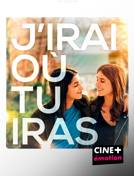 CINE+ Emotion - J'irai où tu iras