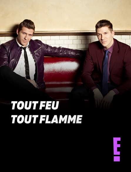 E! - Tout feu tout flamme