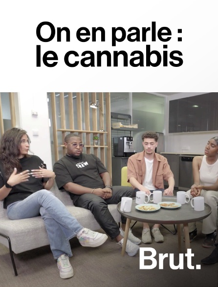 Brut - On en parle : le cannabis