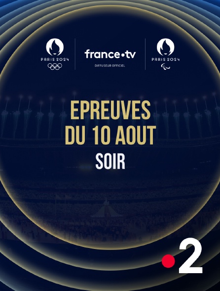 France 2 - Paris 2024 - Epreuves du 10 août : Session du soir - 10/08/2024 à 20h40