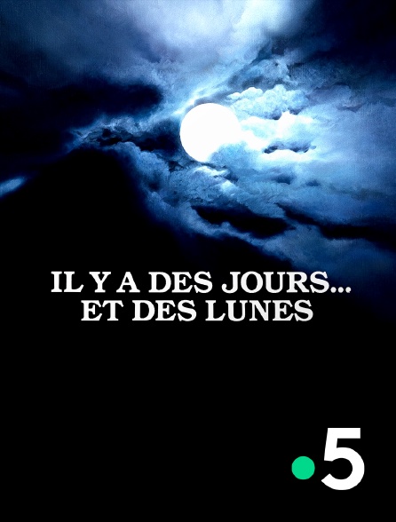 France 5 - Il y a des jours... et des lunes