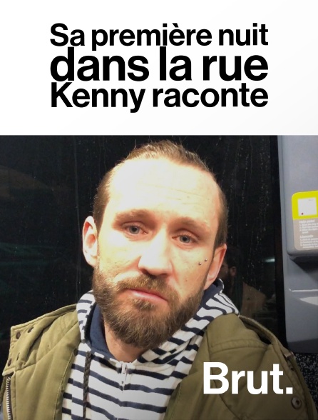 Brut - Sa première nuit dans la rue : Kenny raconte