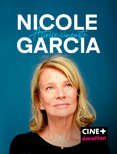 CINE+ Emotion - Nicole Garcia, actrice-cinéaste