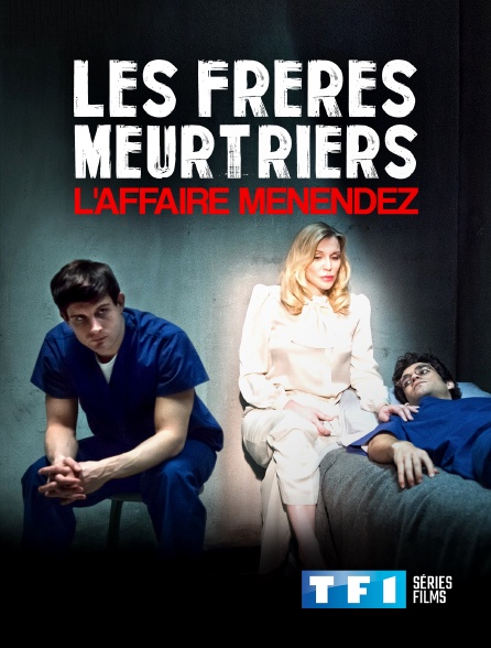 TF1 Séries Films - Les frères meurtriers : l'affaire MENENDEZ - 17/09/2024 à 02h45