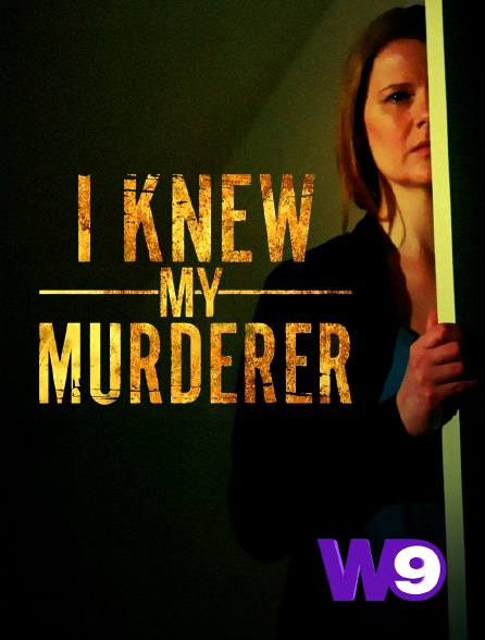 W9 - I knew my murderer