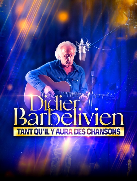 Didier Barbelivien : tant qu'il y aura des chansons