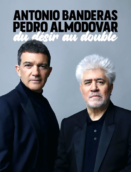 Antonio Banderas et Pedro Almodóvar : du désir au double