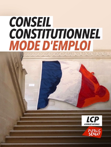 LCP Public Sénat - Conseil constitutionnel, mode d'emploi - 23/09/2024 à 01h55