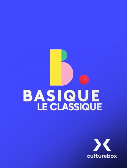 Culturebox - Basique, le classique - 26/06/2024 à 23h25