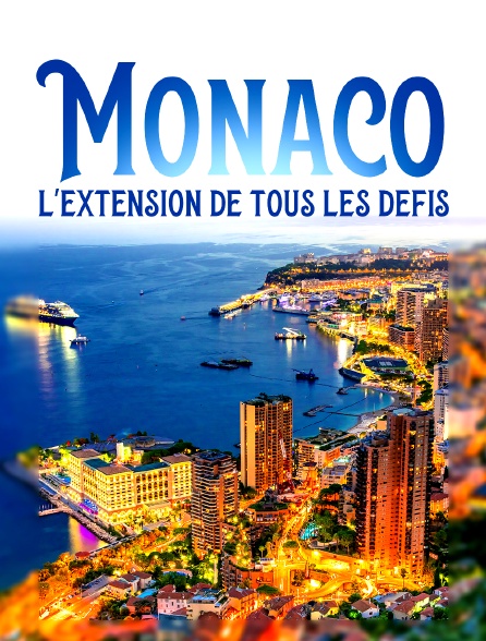 Monaco, l'extension de tous les défis