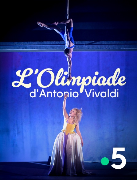 France 5 - L'Olimpiade d'Antonio Vivaldi - 19/07/2024 à 21h00