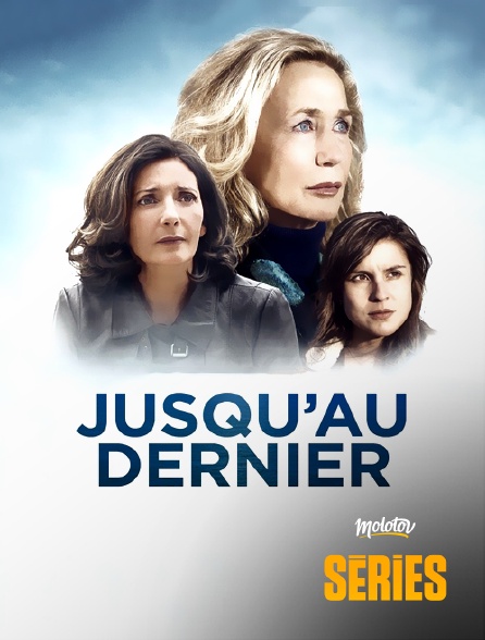 Molotov Channels Séries - Jusqu'au dernier