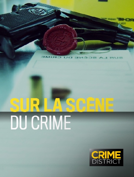 Crime District - Sur la scène du crime - 03/10/2024 à 05h00