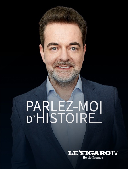 Le Figaro TV Île-de-France - Parlez-moi d'Histoire - 22/09/2024 à 13h58