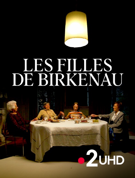 France 2 UHD - Les filles de Birkenau