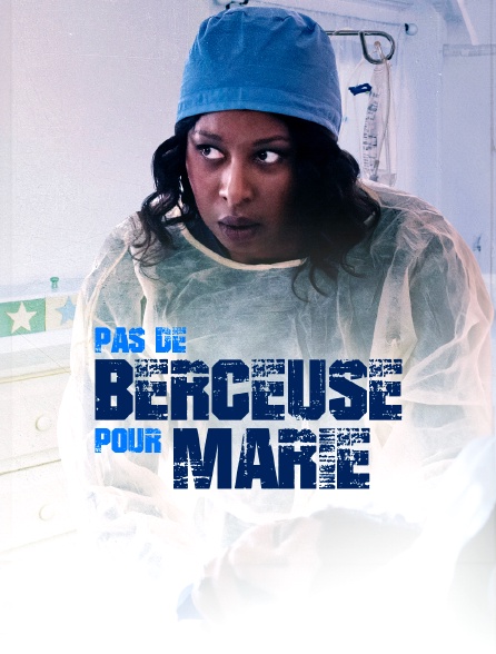 Pas de berceuse pour Marie