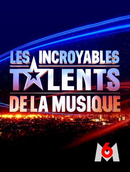 M6 - Les incroyables talents de la musique