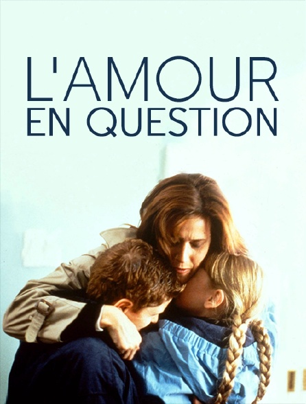 L'amour en question