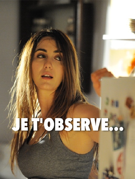 Je t'observe...