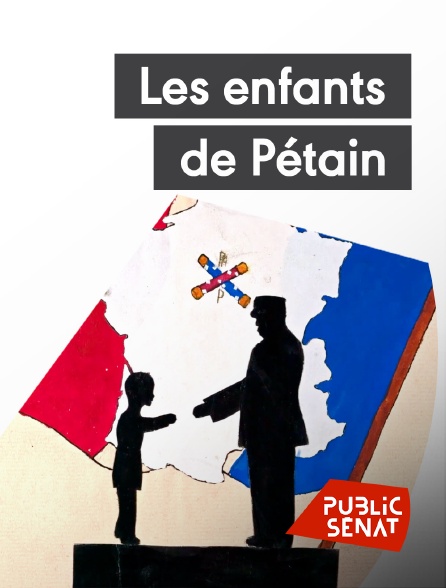 Public Sénat - Les enfants de Pétain