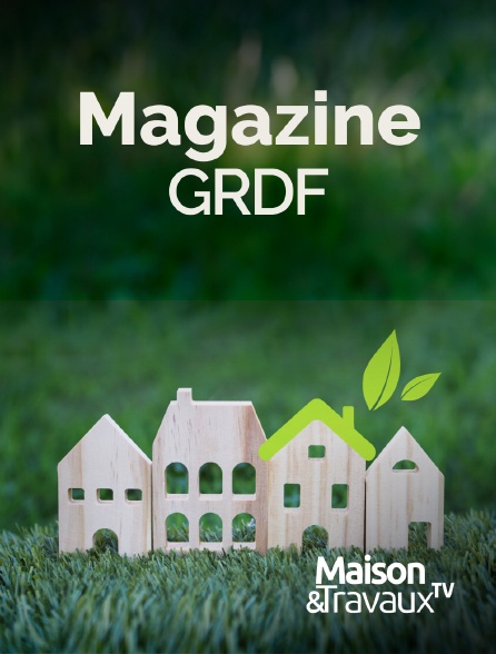 Maison & Travaux - Le Magazine GRDF les nouvelles solutions au gaz - 20/09/2024 à 06h57