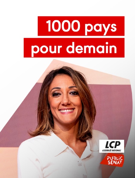 LCP Public Sénat - 1000 pays pour demain - 20/09/2024 à 16h30