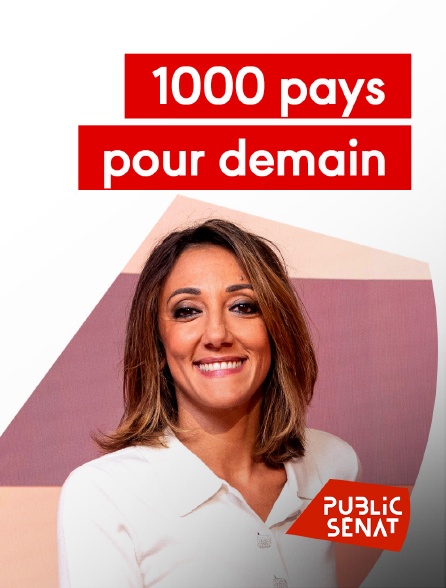 Public Sénat - 1000 pays pour demain - 20/09/2024 à 16h30